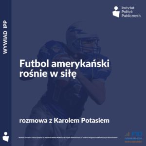 Wywiad IPP: Karol Potaś – Futbol amerykański rośnie w siłę