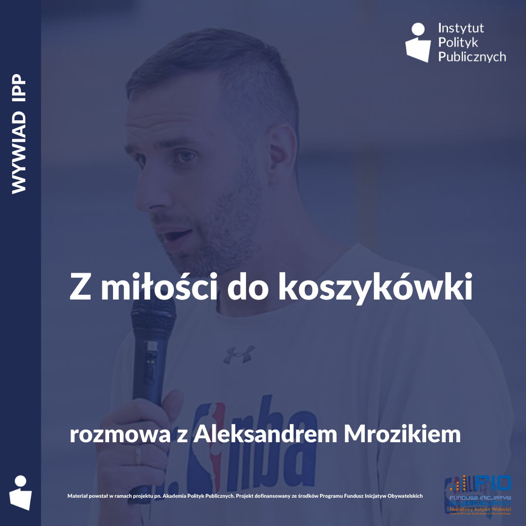 Wywiad IPP: Aleksander Mrozik – Z miłości do koszykówki