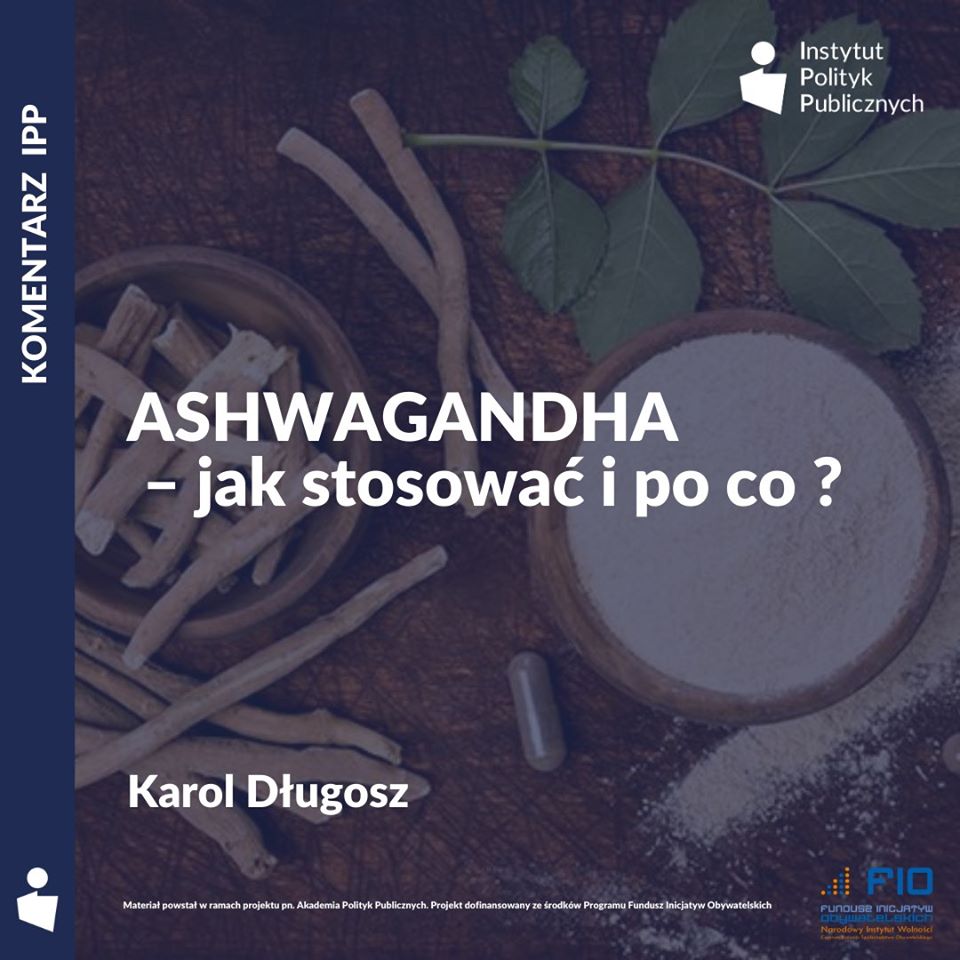 Komentarz IPP: Karol Długosz – Ashwagandha – jak stosować i po co?