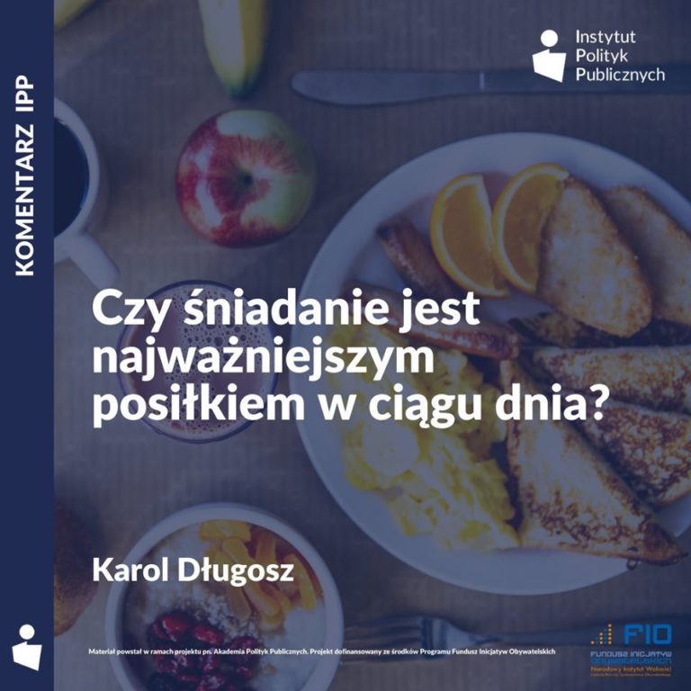 Read more about the article Komentarz IPP: Karol Długosz – Czy&nbsp;śniadanie jest najważniejszym posiłkiem w&nbsp;ciągu dnia?