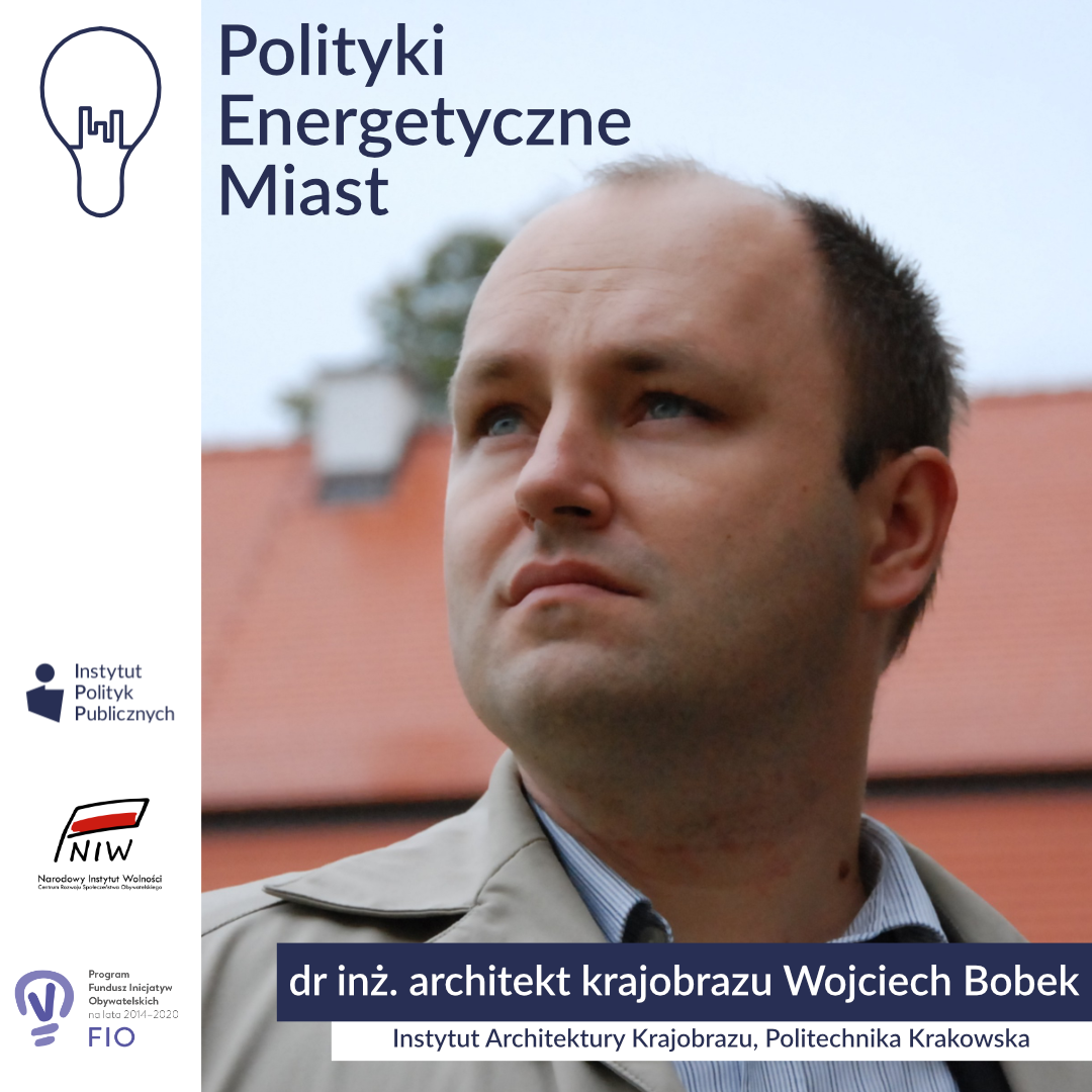 Wywiad z dr inż. architektem krajobrazu Wojciechem Bobkiem | Polityki energetyczne miast