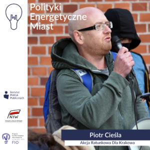 Wywiad z Piotrem Cieślą, aktywistą Akcji Ratunkowej dla Krakowa | Polityki energetyczne miast