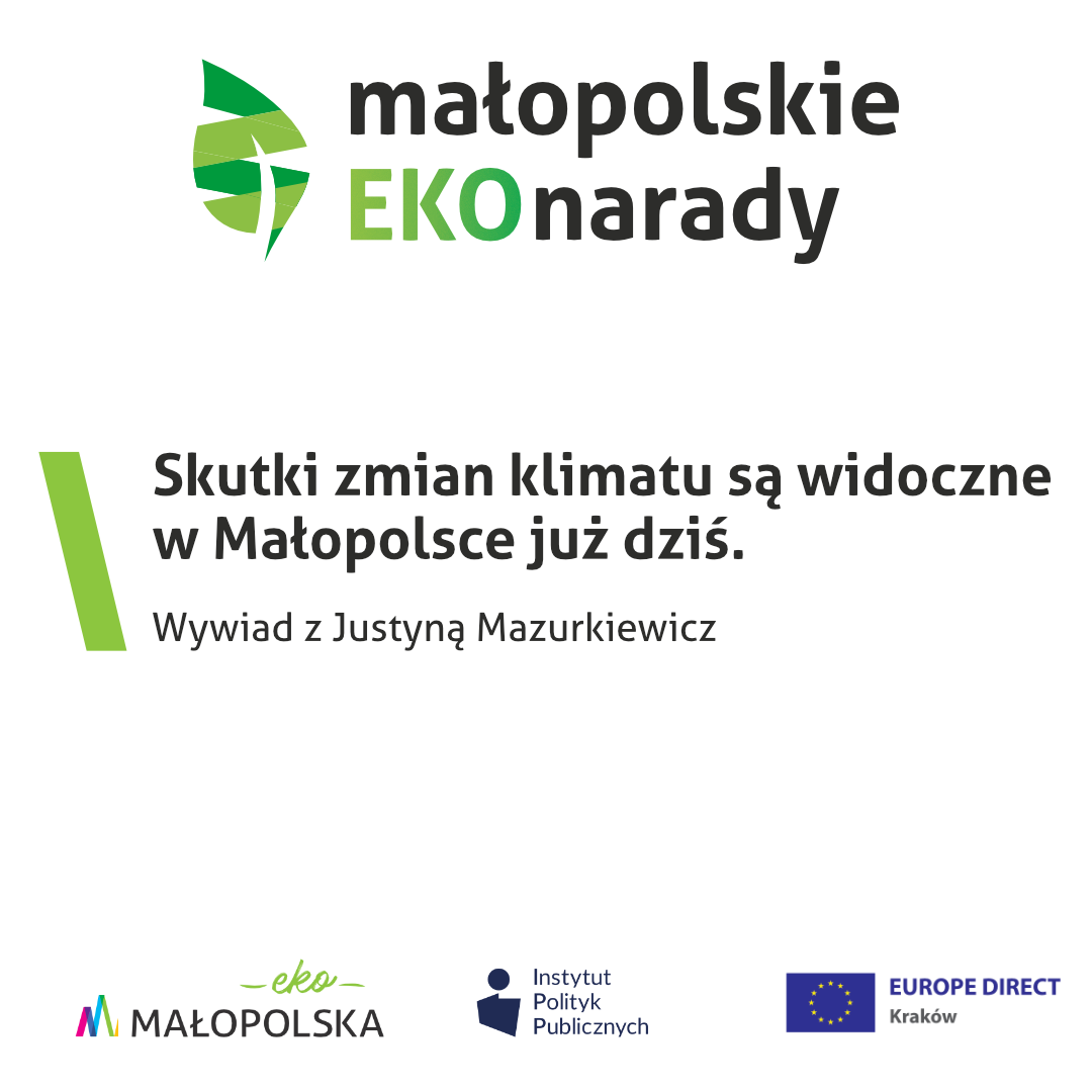 Wywiad IPP (Małopolskie EKOnarady): Justyna Mazurkiewicz – Skutki zmian klimatu są widoczne w Małopolsce już dziś.